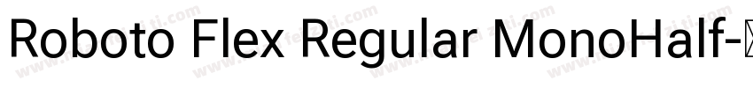 Roboto Flex Regular MonoHalf字体转换